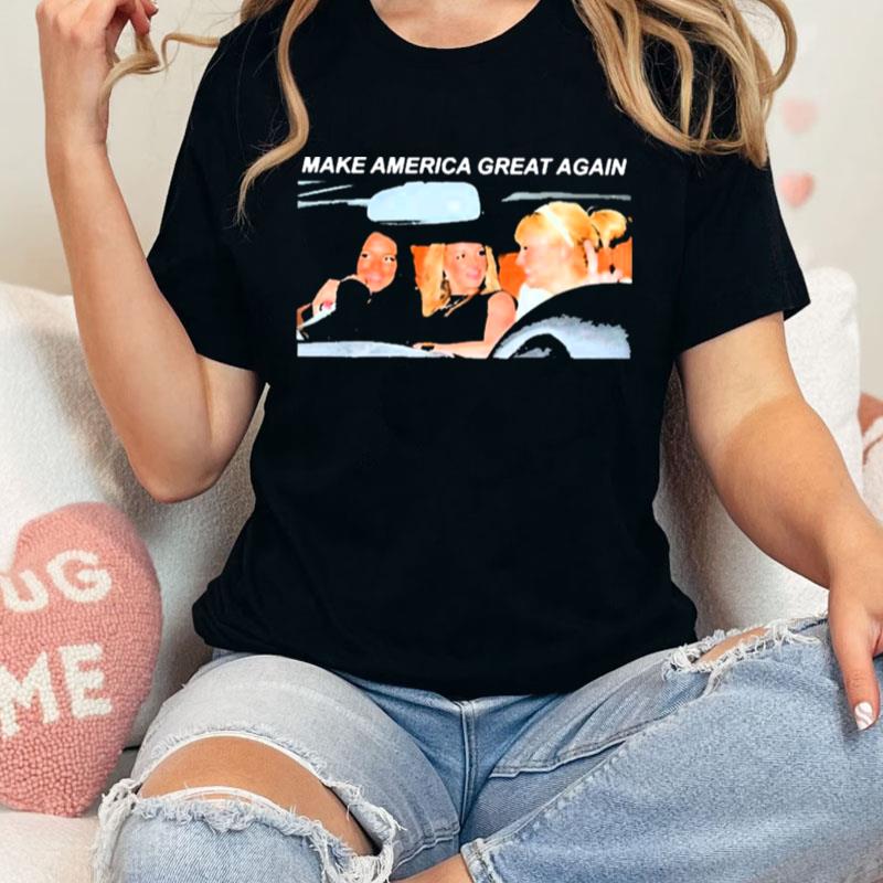 Make America Great Again Britney Spears Paris Hilton Lindsay Lohan Unisex Shirts