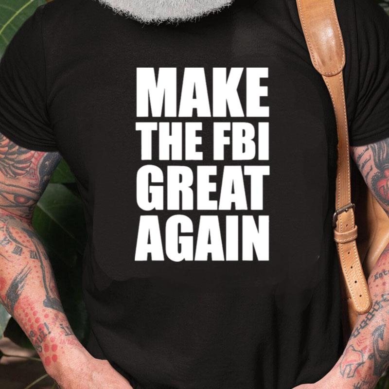 Make The Fbi Great Again Unisex Shirts