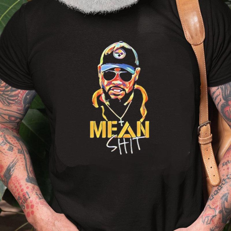 Mean Shit Coach Mike Tomlin Pittsburgh Steelers Unisex Shirts