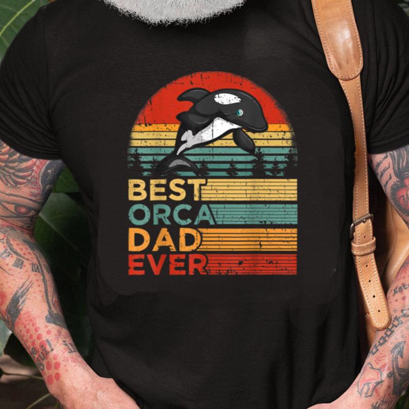 Mens Best Orca Dad Ever Funny Vintage Orca Father's Day Unisex Shirts