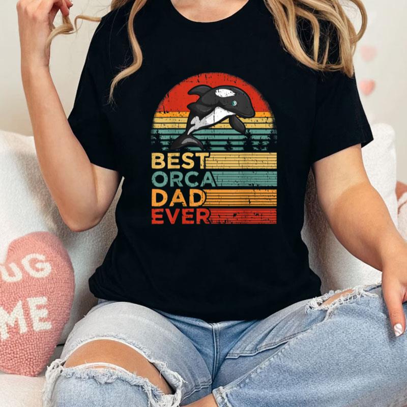 Mens Best Orca Dad Ever Funny Vintage Orca Father's Day Unisex Shirts