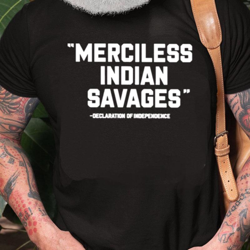 Merciless Indian Savages Steven Paul Judd Unisex Shirts