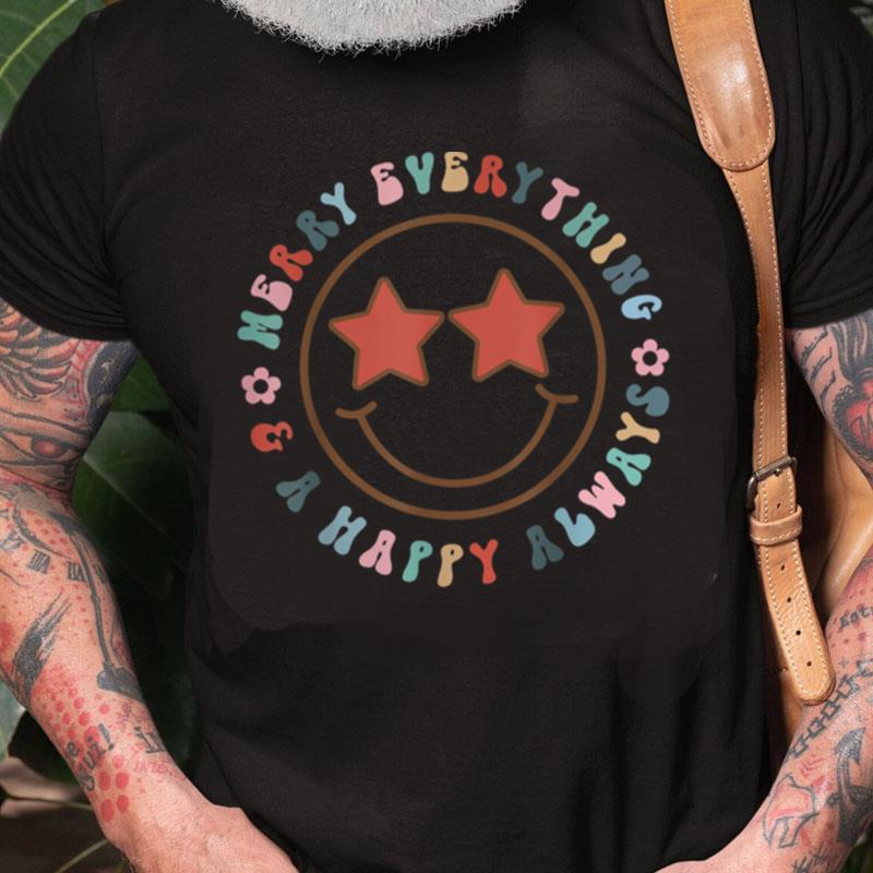 Merry Everything And A Happy Always Happy Face Christmas Unisex Shirts