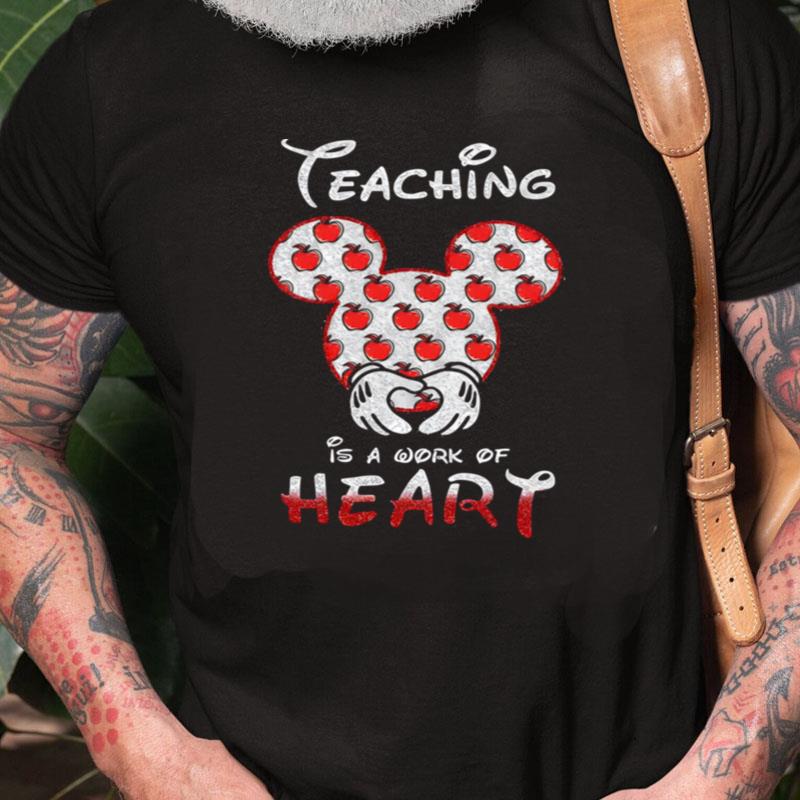 Mickey Mouse Teaching Is A Work Of Heart Unisex Shirts