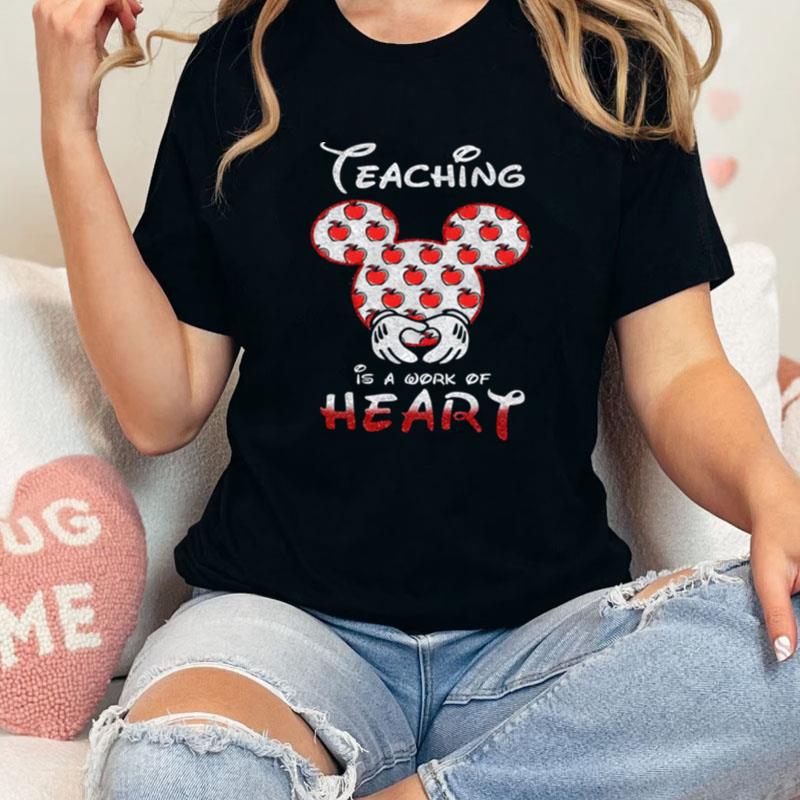 Mickey Mouse Teaching Is A Work Of Heart Unisex Shirts