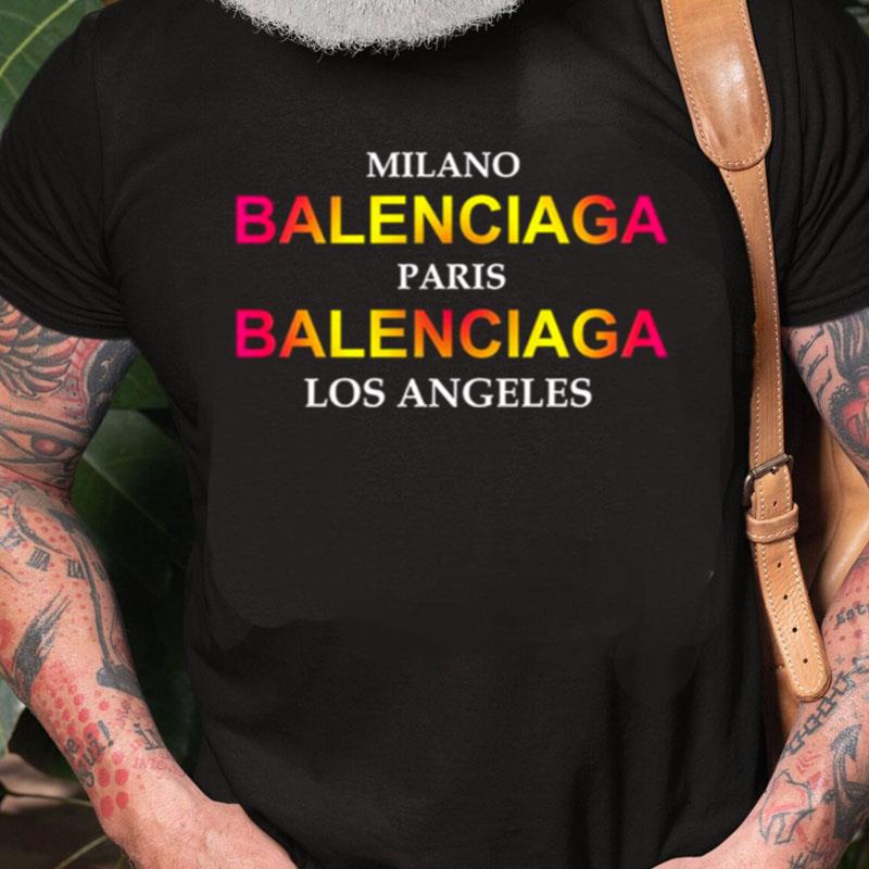 Milano Balenciaga Paris Balenciaga Los Angeles City Unisex Shirts