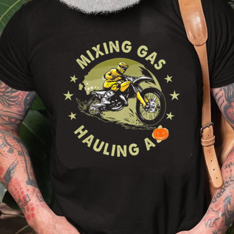 Mixing Gas Hauling Ass Unisex Shirts