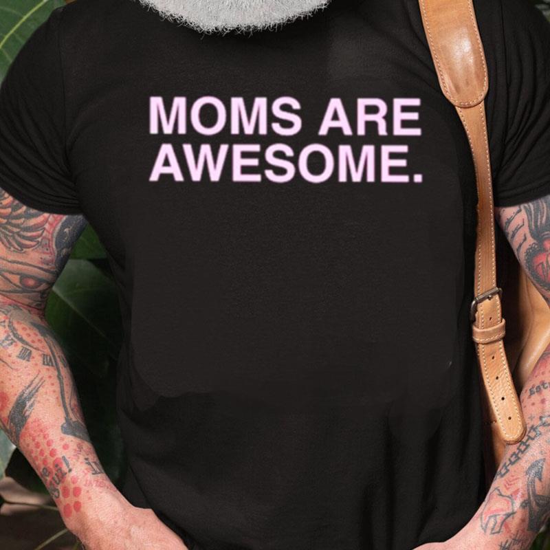 Moms Are Awesome Unisex Shirts