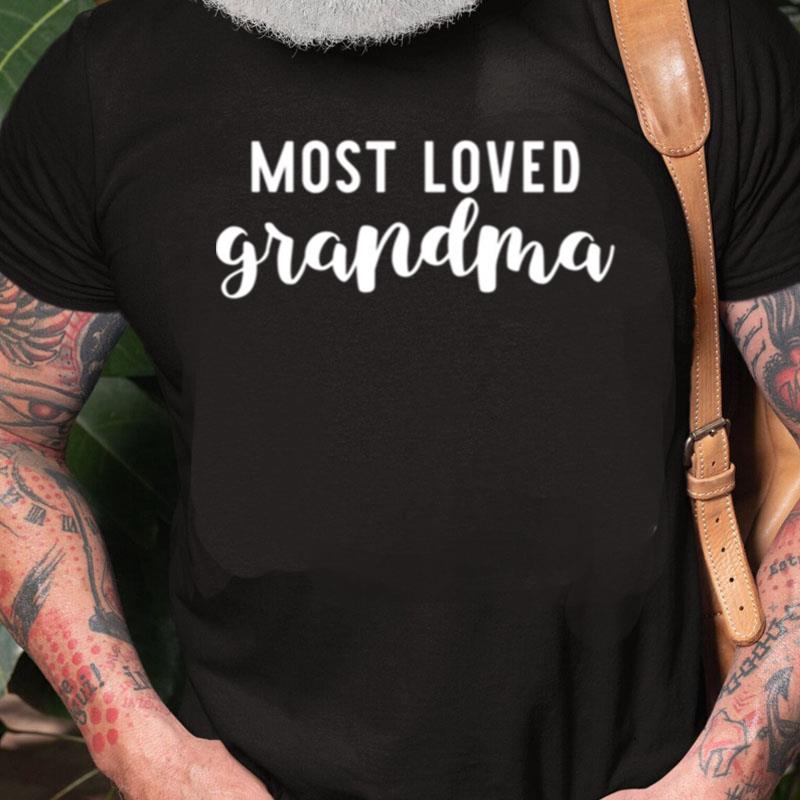 Most Loved Grandma Unisex Shirts