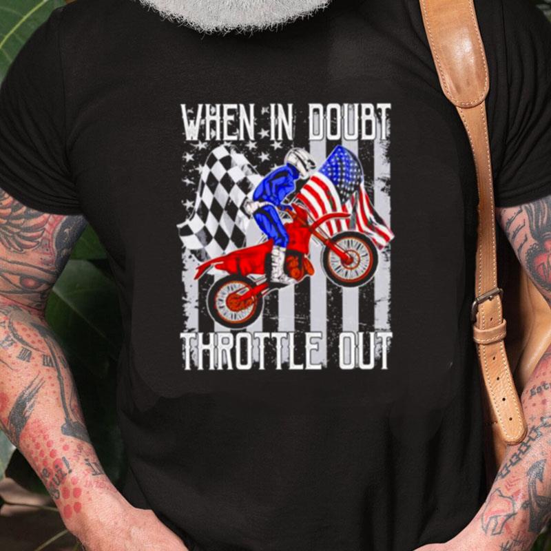 Motorbike Dirt Bike When In Doubt Throttle Out American Flag Unisex Shirts