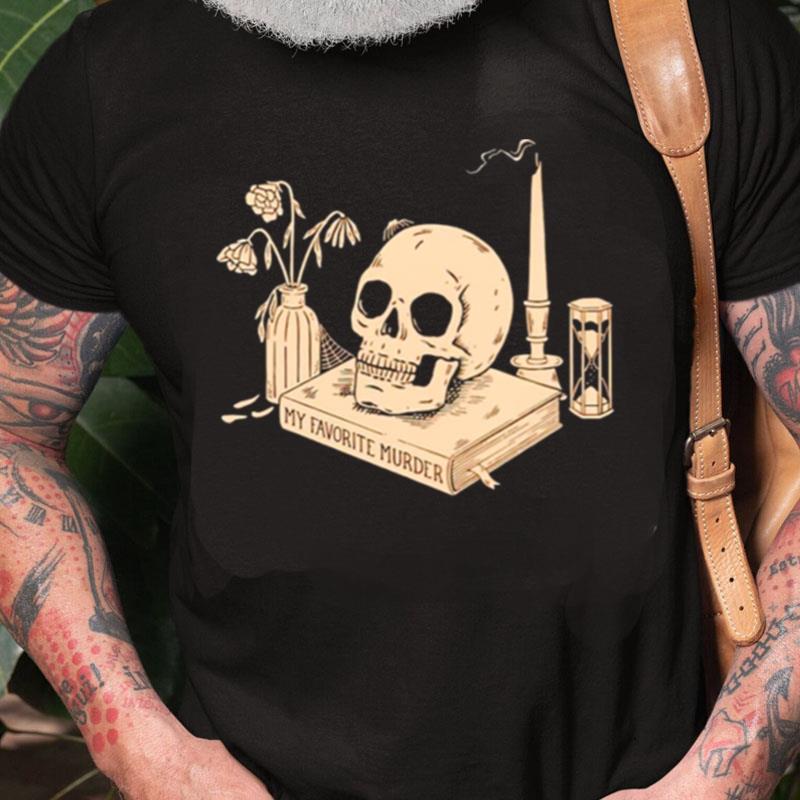 My Favorite Murder Skull Unisex Shirts