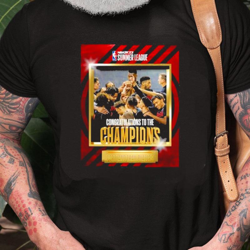 Nba 2K23 Summer League Portland Trail Blazers Congratulations To The Champions Unisex Shirts