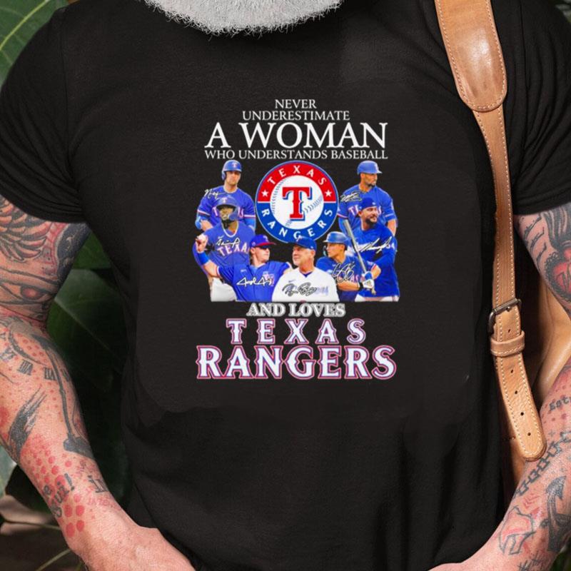 Never Underestimate A Woman Who Understands Baseball And Love Texas Rangers Signatures Unisex Shirts