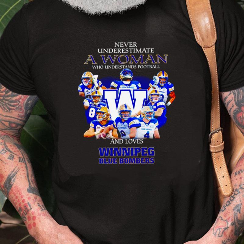 Never Underestimate A Woman Who Understands Football And Loves Winnipeg Blue Bombers Unisex Shirts