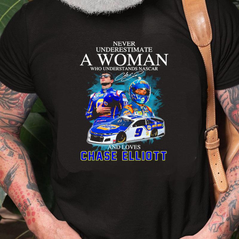 Never Underestimate An Old Woman Who Understands Nascar And Loves Chase Elliott Signature Unisex Shirts