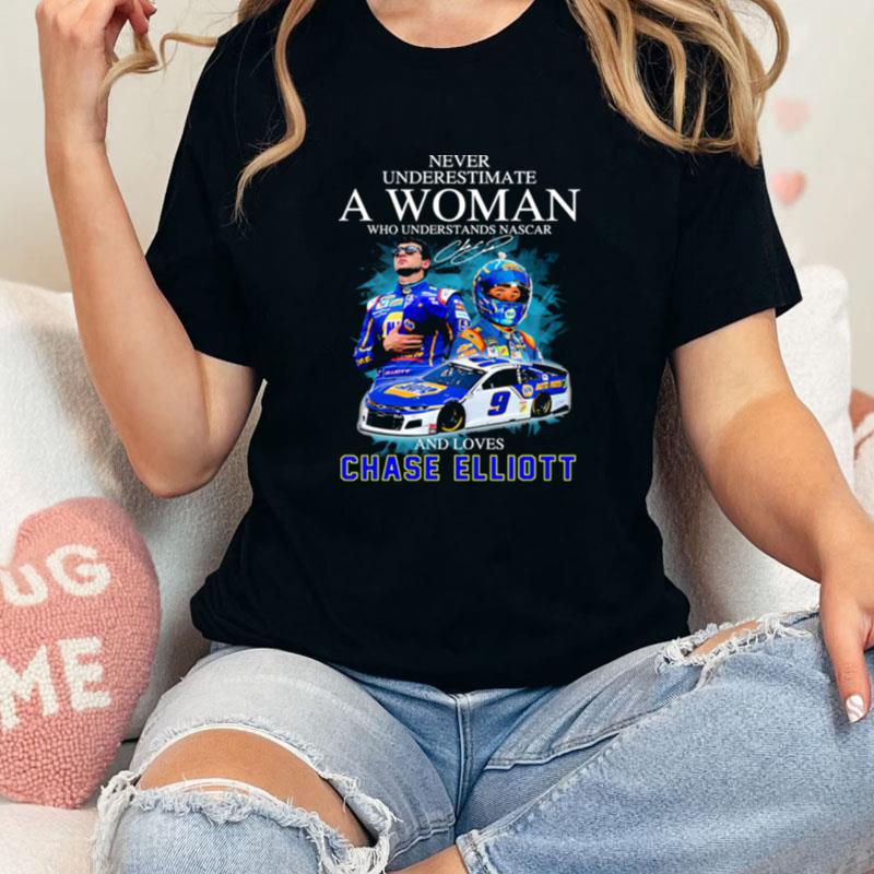 Never Underestimate An Old Woman Who Understands Nascar And Loves Chase Elliott Signature Unisex Shirts