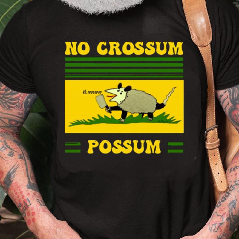 No Crossum Possum Hi Ra Unisex Shirts