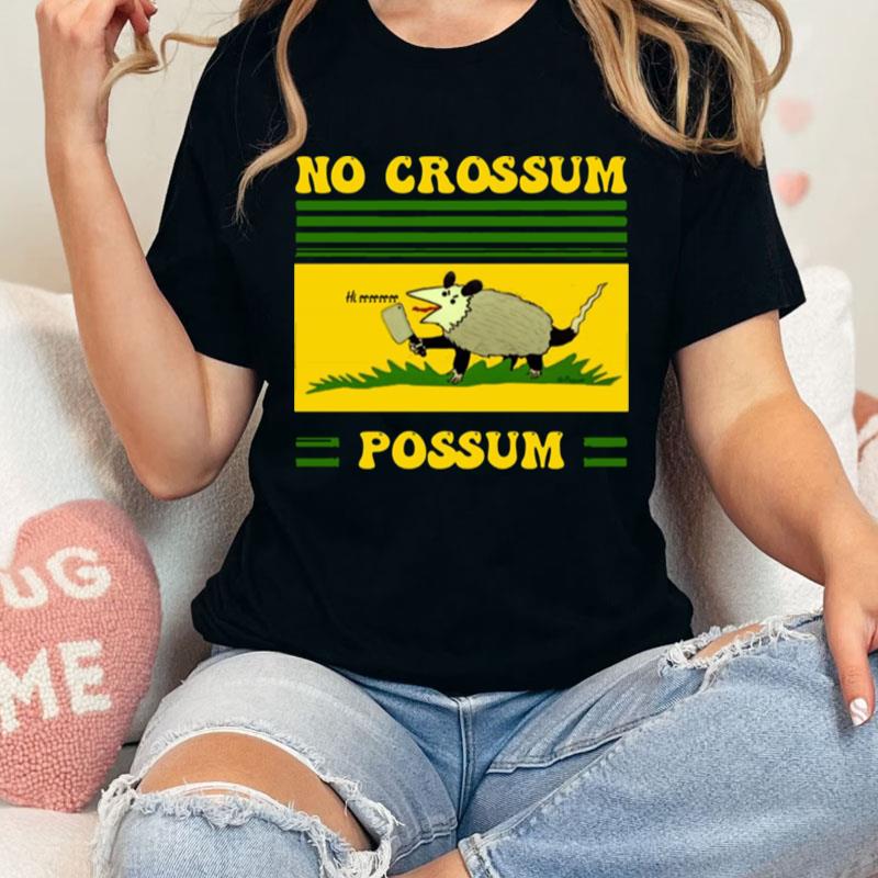 No Crossum Possum Hi Ra Unisex Shirts