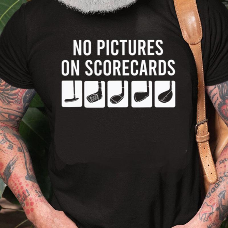 No Pictures On Scorecards Golf Gifts Classic Unisex Shirts