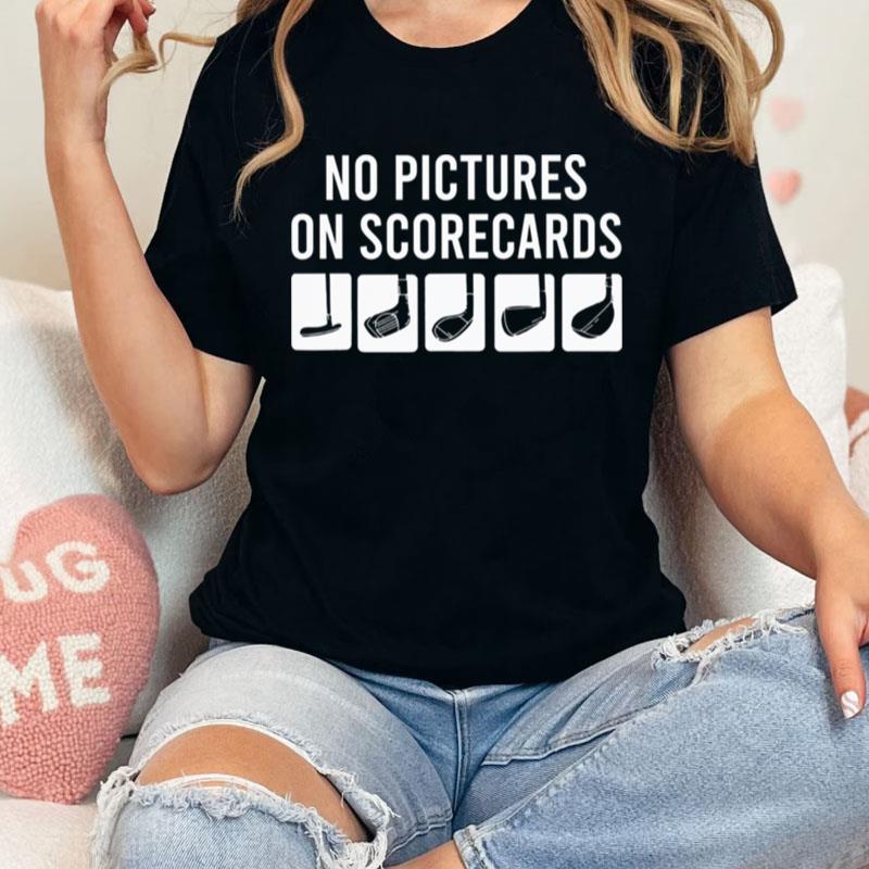 No Pictures On Scorecards Golf Gifts Classic Unisex Shirts