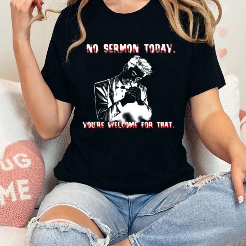 No Sermon Today Preacher Billy Butcher Unisex Shirts