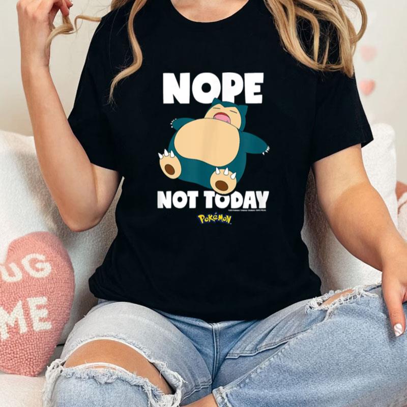 Nope Not Today Snorlax Pokemon Unisex Shirts