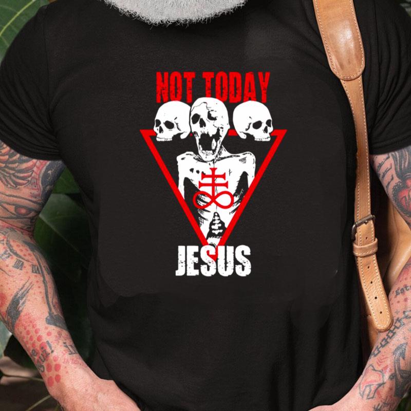 Not Today Jesus Satan Leviathan Cross And Skulls Unisex Shirts