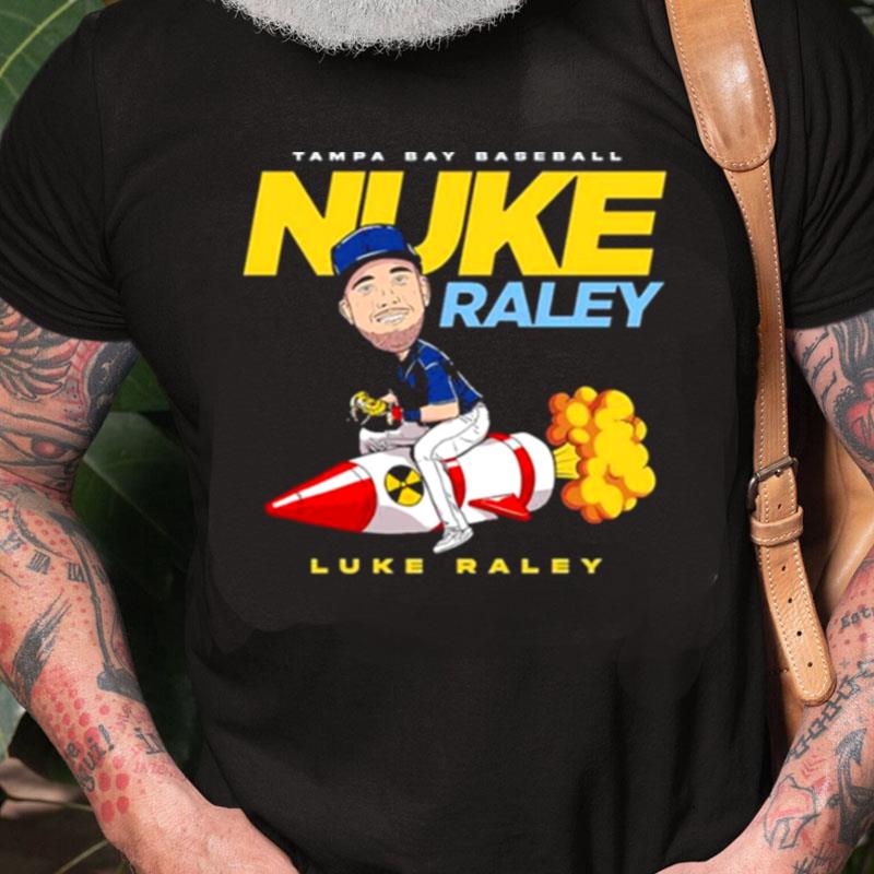 Nuke Raley Luke Raley Tampa Bay Rays Unisex Shirts