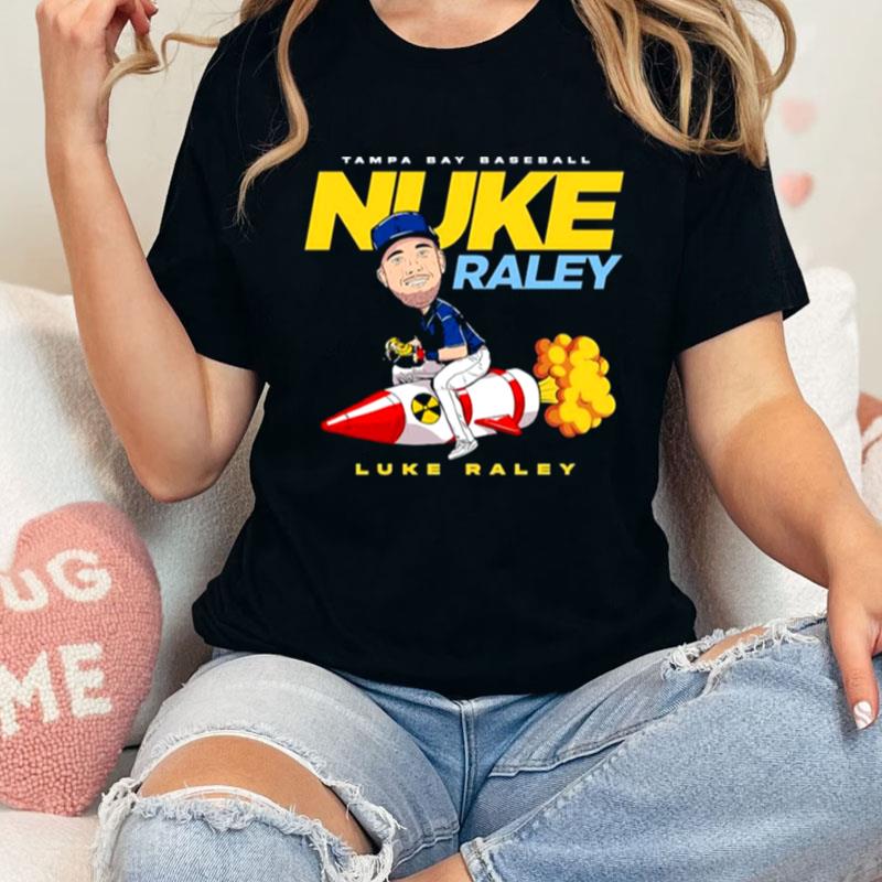 Nuke Raley Luke Raley Tampa Bay Rays Unisex Shirts