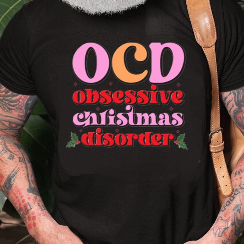 Ocd Obsessive Christmas Disorder Unisex Shirts