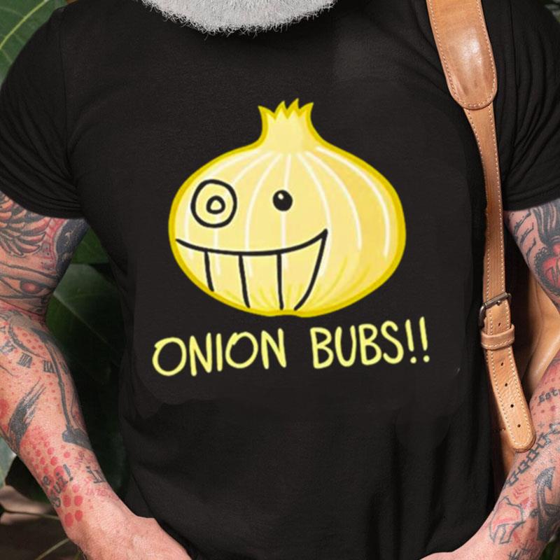 Onion Bubs Unisex Shirts