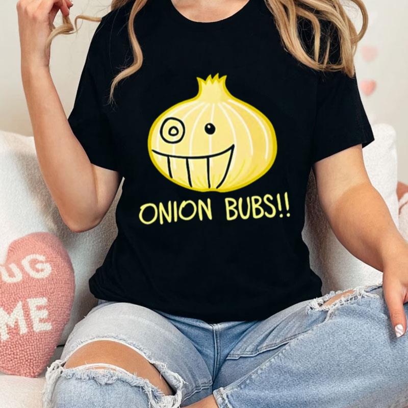 Onion Bubs Unisex Shirts