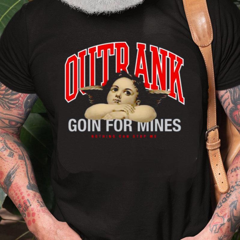 Outrank Going For Mines Nothing Can Stop Me Unisex Shirts