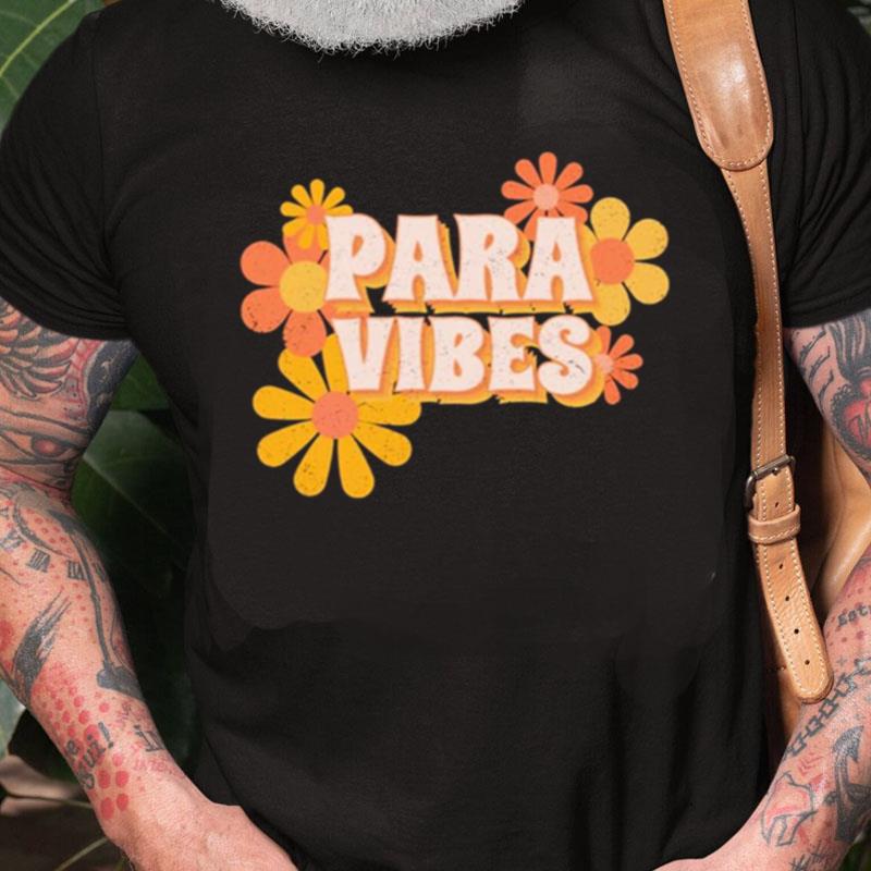 Paraprofessional Vibes Flowers Unisex Shirts