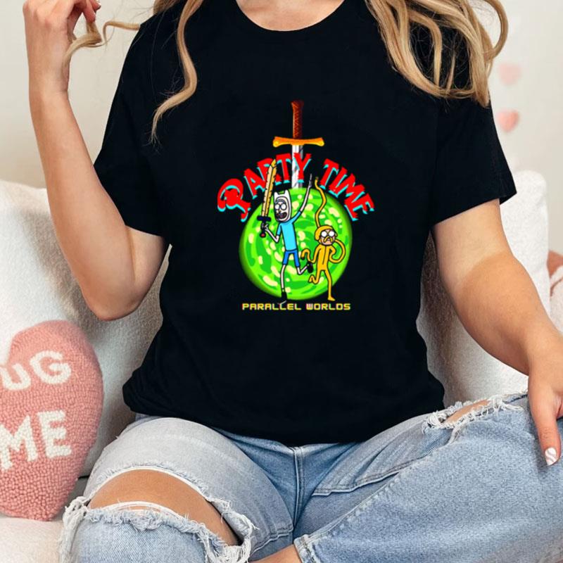 Party Time Rick And Morty Parallel World Adventure Time Unisex Shirts