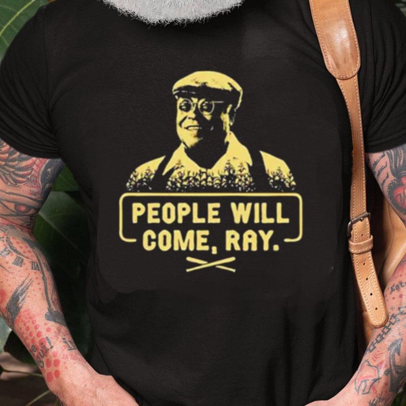 People Will Come Ray Unisex Shirts