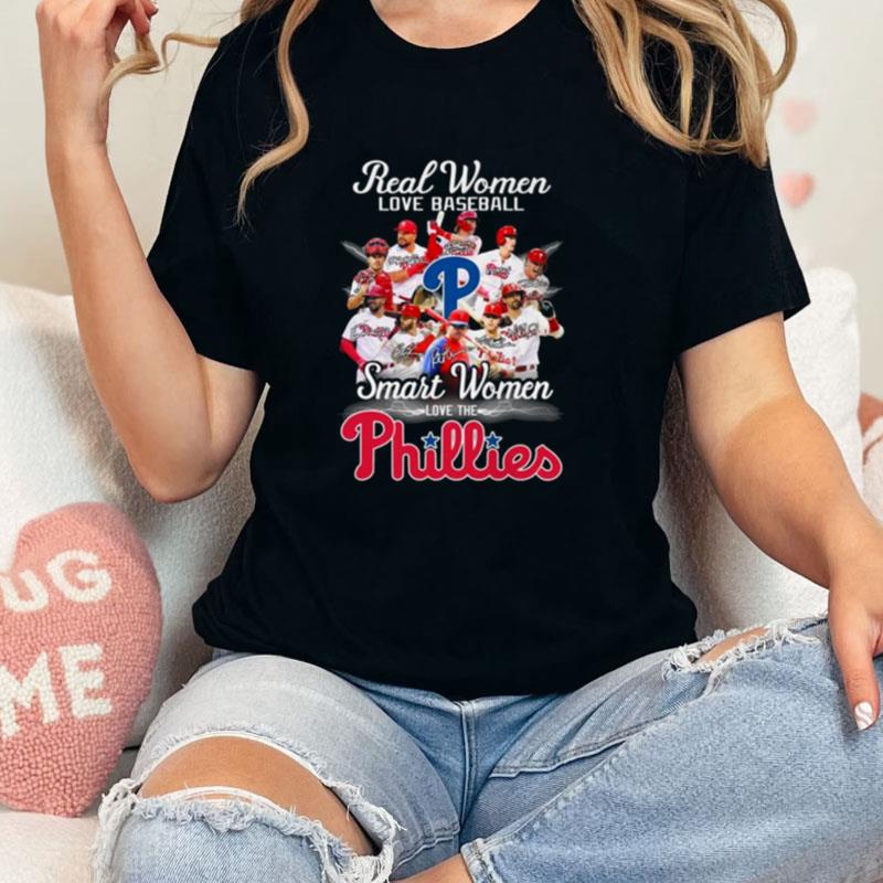 Philadelphia Phillies Team Real Women Love Baseball Smart Women Love The Phillies Signatures Unisex Shirts