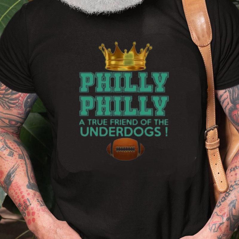 Philly Philly Underdogs Unisex Shirts