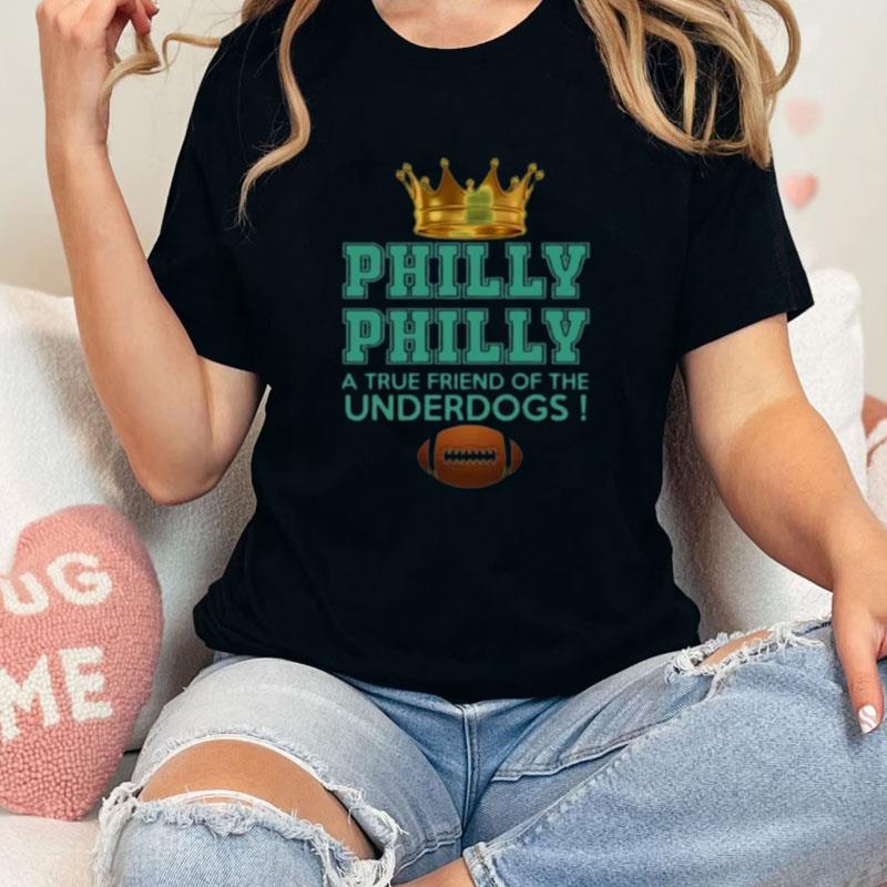 Philly Philly Underdogs Unisex Shirts