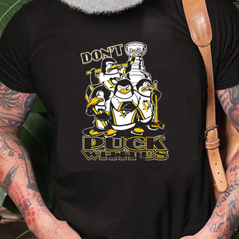 Pittsburgh Penguins Don't Puck With Us Unisex Shirts