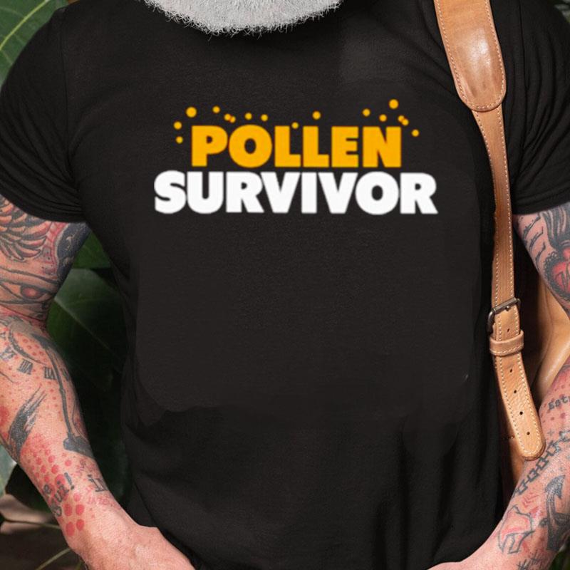 Pollen Survivor Unisex Shirts