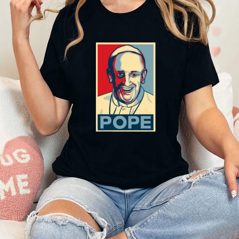 Pope Francis Hope Illustration Best Pope Ever Unisex Shirts