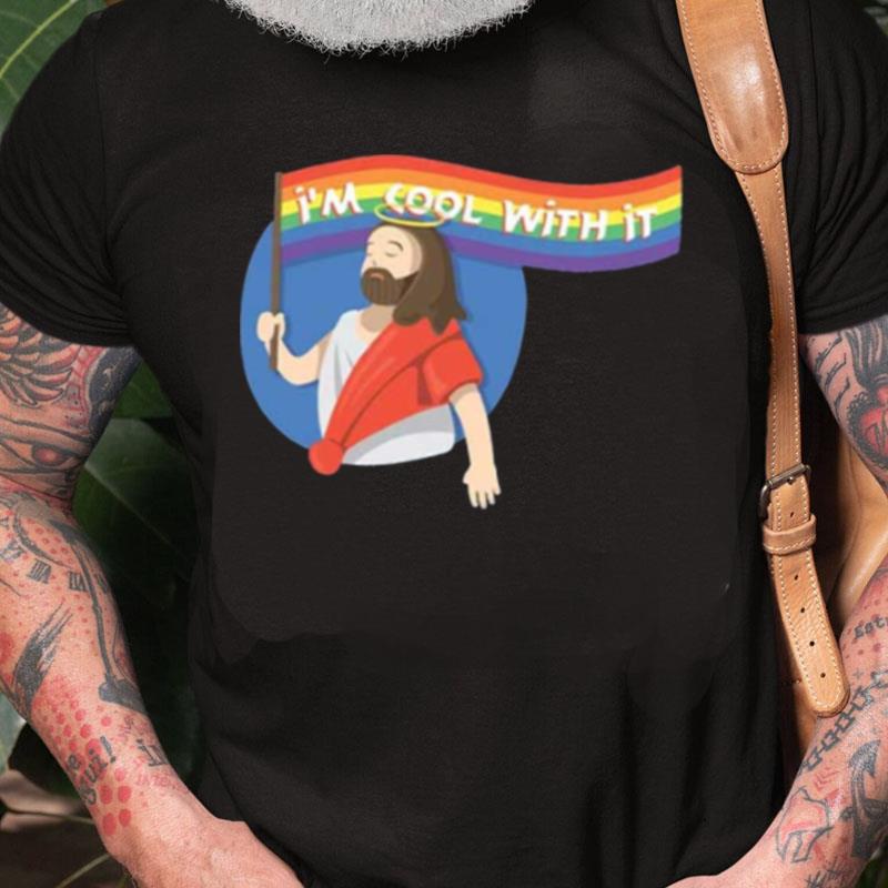 Pride Jesus Im Cool With It Unisex Shirts