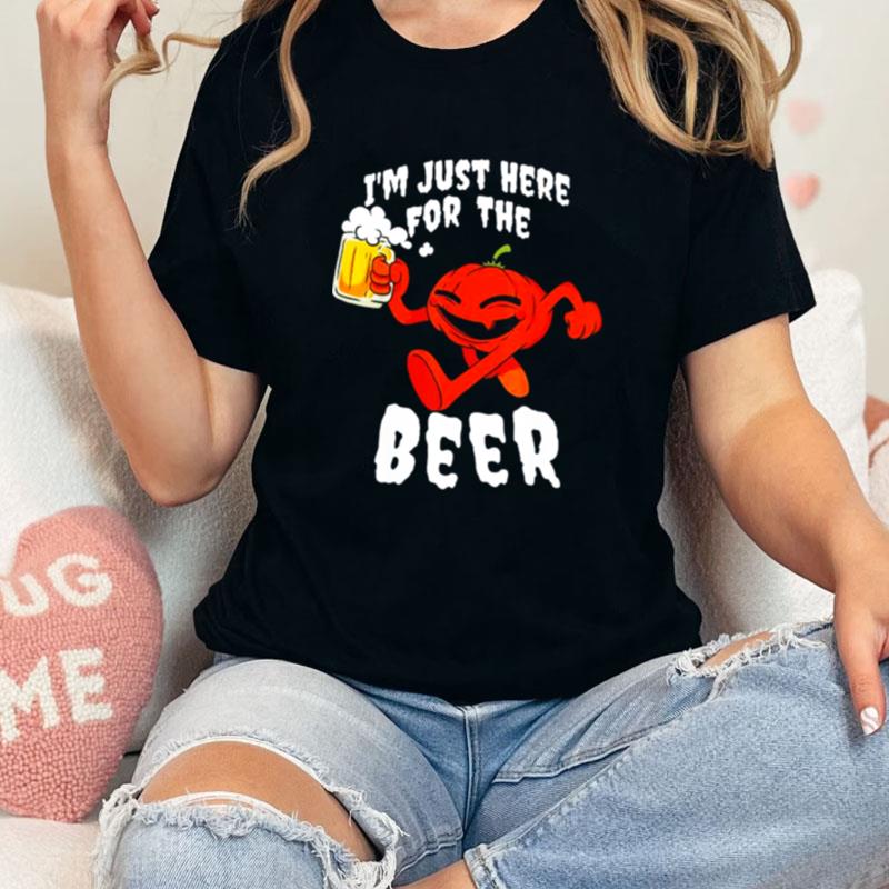 Pumpkin I'm Just Here For The Beer Halloween Unisex Shirts