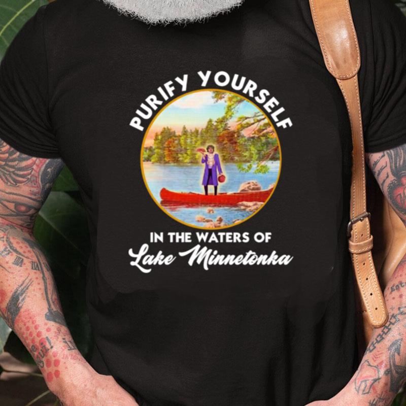 Purify Yourself In The Waters Of Lake Minnetonka Unisex Shirts