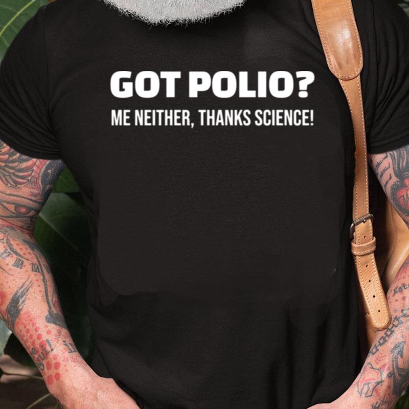 Quote Got Polio Me Neither Thanks Science Unisex Shirts