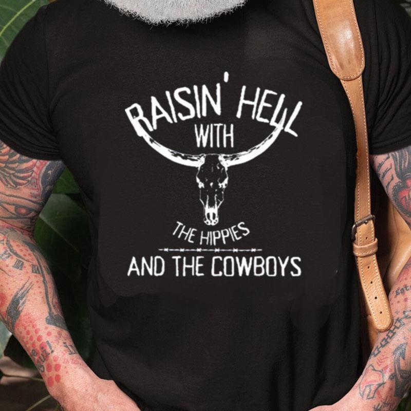 Raising Hell With The Hippies And Cowboys Western Cowhide Unisex Shirts