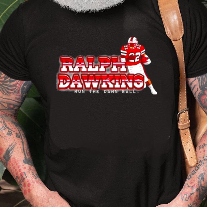 Ralph Dawkins Run The Damn Ball Unisex Shirts