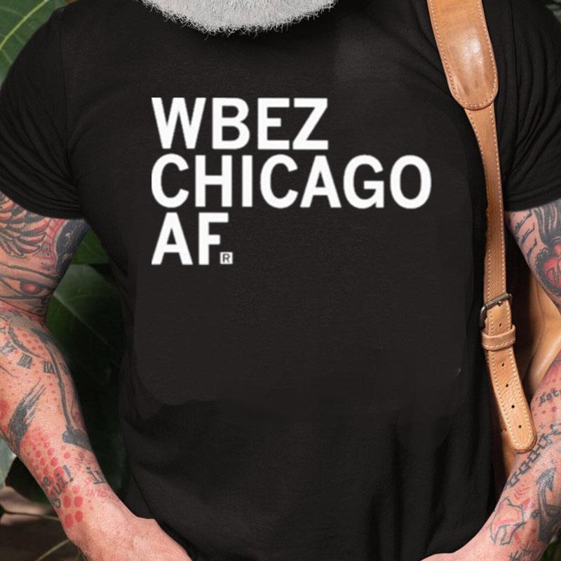 Raygun Wbez Chicago Af Unisex Shirts