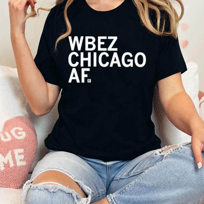 Raygun Wbez Chicago Af Unisex Shirts